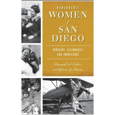 Remarkable Women of San Diego: Pioneers, Visionaries and Innovators