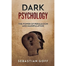 Dark Psychology: The Power of Persuasion and Manipulation