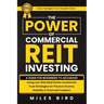 The POWER of Commercial REIT Investing: A Guide for Beginners to Advanced Using Low-Risk REIT Investment Strategies for Passive Income, Stability & Fi