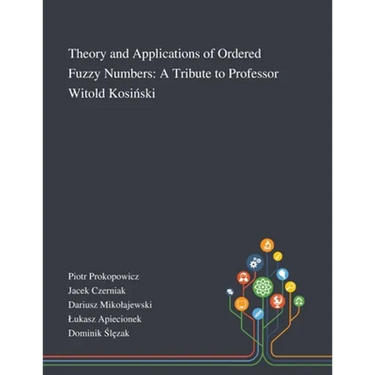 Theory and Applications of Ordered Fuzzy Numbers: A Tribute to Professor Witold Kosiński