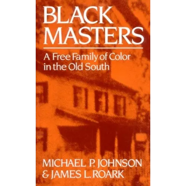 Black Masters: A Free Family of Color in the Old South