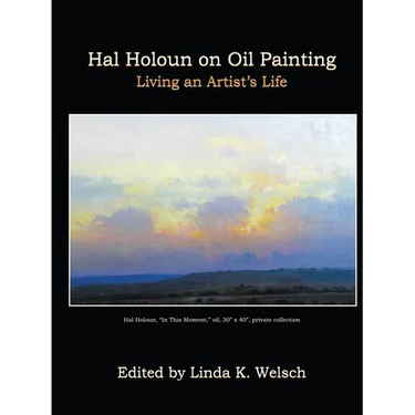 Hal Holoun on Oil Painting: Living an Artist's Life