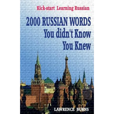 Kick-start Learning Russian: 2000 RUSSIAN Words You didn't Know You Knew