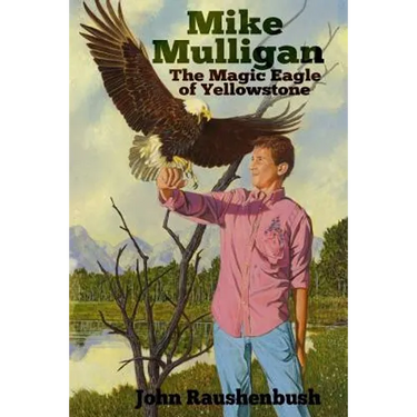 Mike Mulligan: The Magic Eagle of Yellowstone
