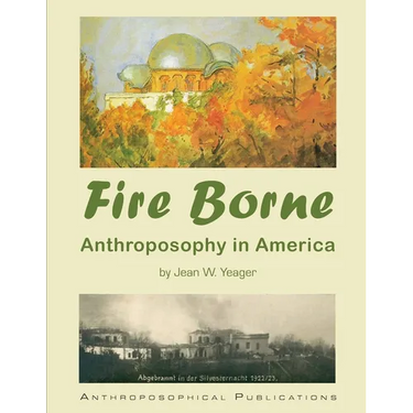 Fire Borne: Anthroposophy in America