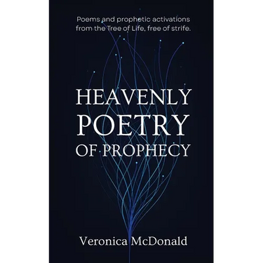 Heavenly Poetry of Prophecy: Poems and prophetic activations from the Tree of Life, free of strife.