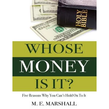 Whose Money Is It?: Five Reasons Why You Can't Hold On To It