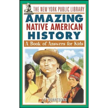 The New York Public Library Amazing Native American History: A Book of Answers for Kids