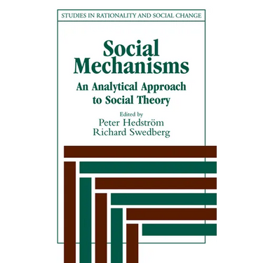 Social Mechanisms: An Analytical Approach to Social Theory