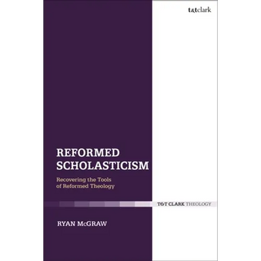 Reformed Scholasticism: Recovering the Tools of Reformed Theology