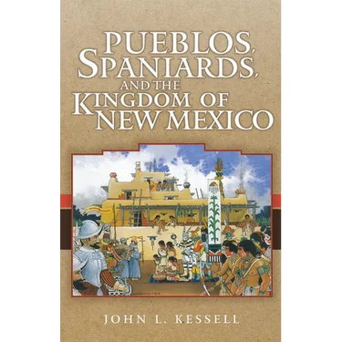 Pueblos, Spaniards, and the Kingdom of New Mexico