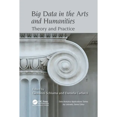Big Data in the Arts and Humanities: Theory and Practice