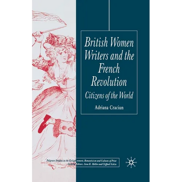 British Women Writers and the French Revolution: Citizens of the World