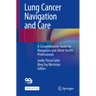 Lung Cancer Navigation and Care: A Comprehensive Guide for Navigators and Allied Health Professionals