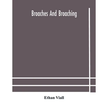 Broaches And Broaching