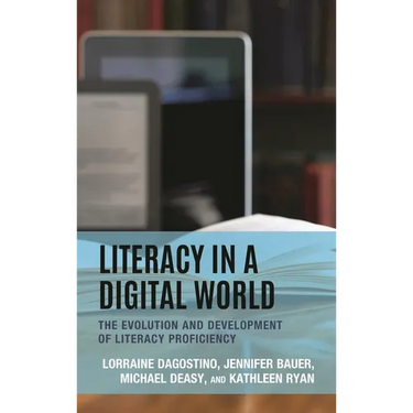 Literacy in a Digital World: The Evolution and Development of Literacy Proficiency