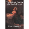 The Life of God in the Soul of Man: A Classic Work of Christian Devotion and Spiritual Renewal