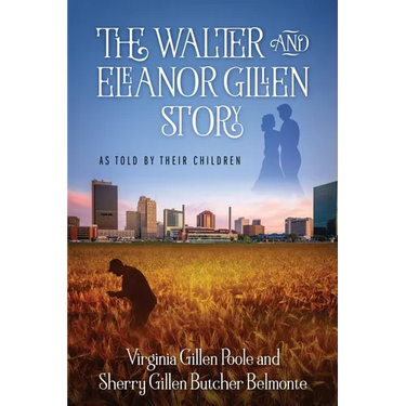 The Walter and Eleanor Gillen Story: As Told By Their Children