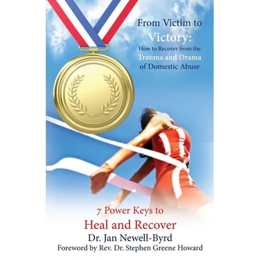 From Victim to Victory: How to Recover from the Trauma and Drama of Domestic Abuse