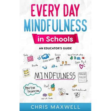 Every Day Mindfulness in Schools: An Educator's Guide