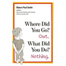 Where Did You Go? Out. What Did You Do? Nothing.