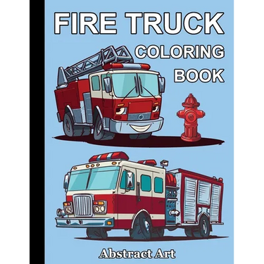Fire Truck Coloring Book: Firefighter Vehicles and Equipment for Toddlers, Preschoolers and Kindergarten Kids Who Love Trucks