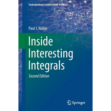 Inside Interesting Integrals: A Collection of Sneaky Tricks, Sly Substitutions, and Numerous Other Stupendously Clever, Awesomely Wicked, and Devilish