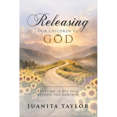 Releasing Our Children to God: Trusting in His Plan Beyond Our Control