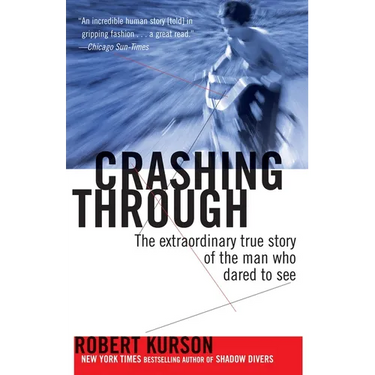 Crashing Through: The Extraordinary True Story of the Man Who Dared to See