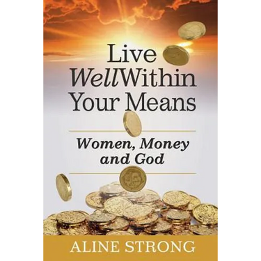 Live Well Within Your Means: Women, Money and God