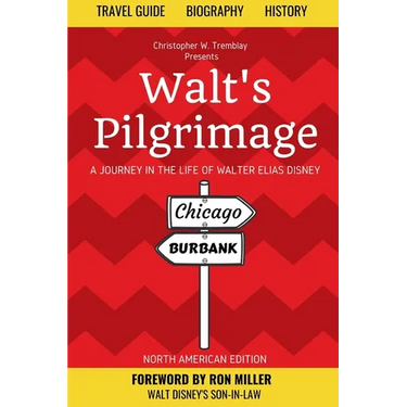 Walt's Pilgrimage: A Journey in the Life of Walter Elias Disney