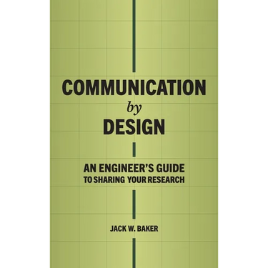 Communication by Design: An Engineer's Guide to Sharing Your Research