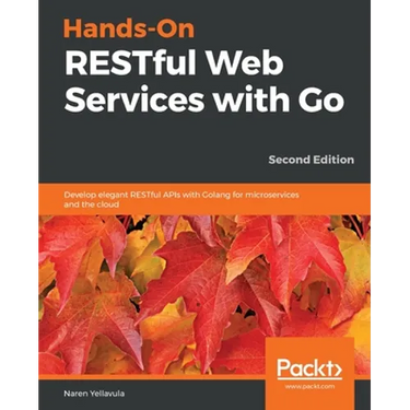 Hands-On RESTful Web Services with Go, Second Edition
