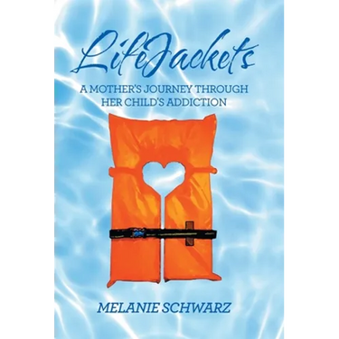 Lifejackets: A Mother's Journey Through Her Child's Addiction