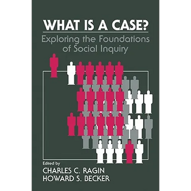 What Is a Case?: Exploring the Foundations of Social Inquiry