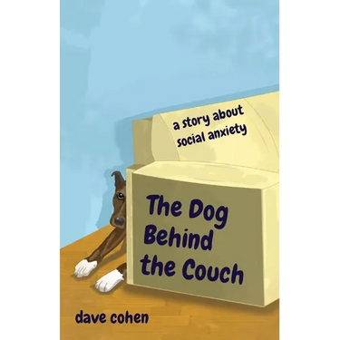 The Dog Behind the Couch: a story about social anxiety