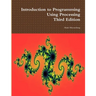 Introduction to Programming Using Processing, Third Edition
