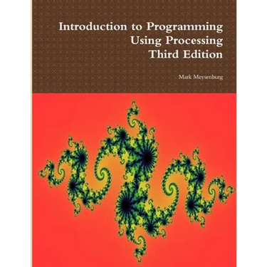 Introduction to Programming Using Processing, Third Edition