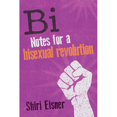 Bi: Notes for a Bisexual Revolution