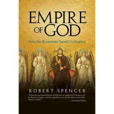 Empire of God: How the Byzantines Saved Civilization