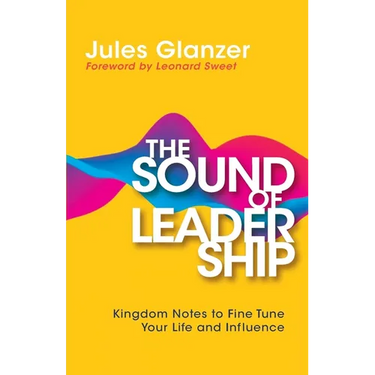 The Sound of Leadership: Kingdom Notes to Fine Tune Your Life and Influence