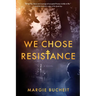 We Chose Resistance