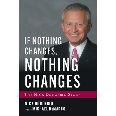 If Nothing Changes, Nothing Changes: The Nick Donofrio Story