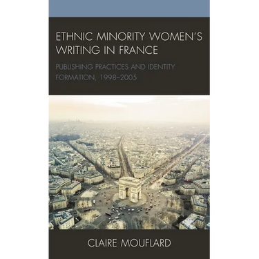 Ethnic Minority Women's Writing in France: Publishing Practices and Identity Formation, 1998-2005