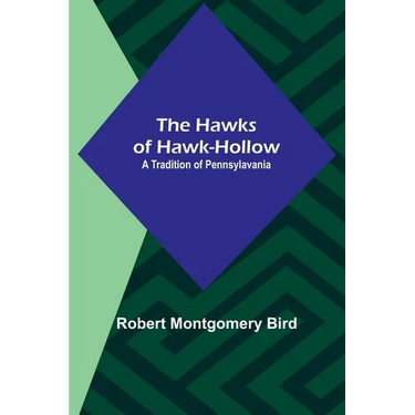 The Hawks of Hawk-Hollow: A Tradition of Pennsylavania