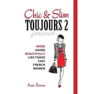 Chic & Slim Toujours 2: More Aging Beautifully Like Those Chic French Women