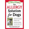 The Allergy Solution for Dogs: Natural and Conventional Therapies to Ease Discomfort and Enhance Your Dog's Quality of Life