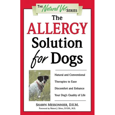 The Allergy Solution for Dogs: Natural and Conventional Therapies to Ease Discomfort and Enhance Your Dog's Quality of Life