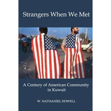 Strangers When We Met: A Century of American Community in Kuwait