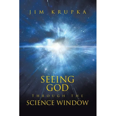 Seeing God Through The Science Window: Pondering the Wonders of Science, Scripture, and Tradition in a Modern Context for Deeper Faith